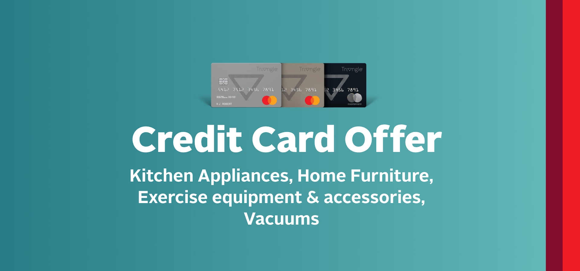 That’s 12% back on all qualifying kitchen appliance purchases with a Triangle® credit card December 18-21. 1Pre-tax. Conditions apply.